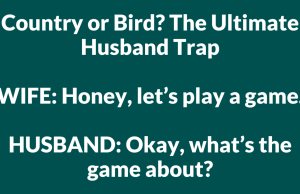 Country or Bird? The Ultimate Husband Trap