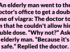 An elderly man went to the doctor’s office to get a double dose of viagra