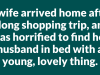 Wife Arrived Home After A Long Shopping Trip